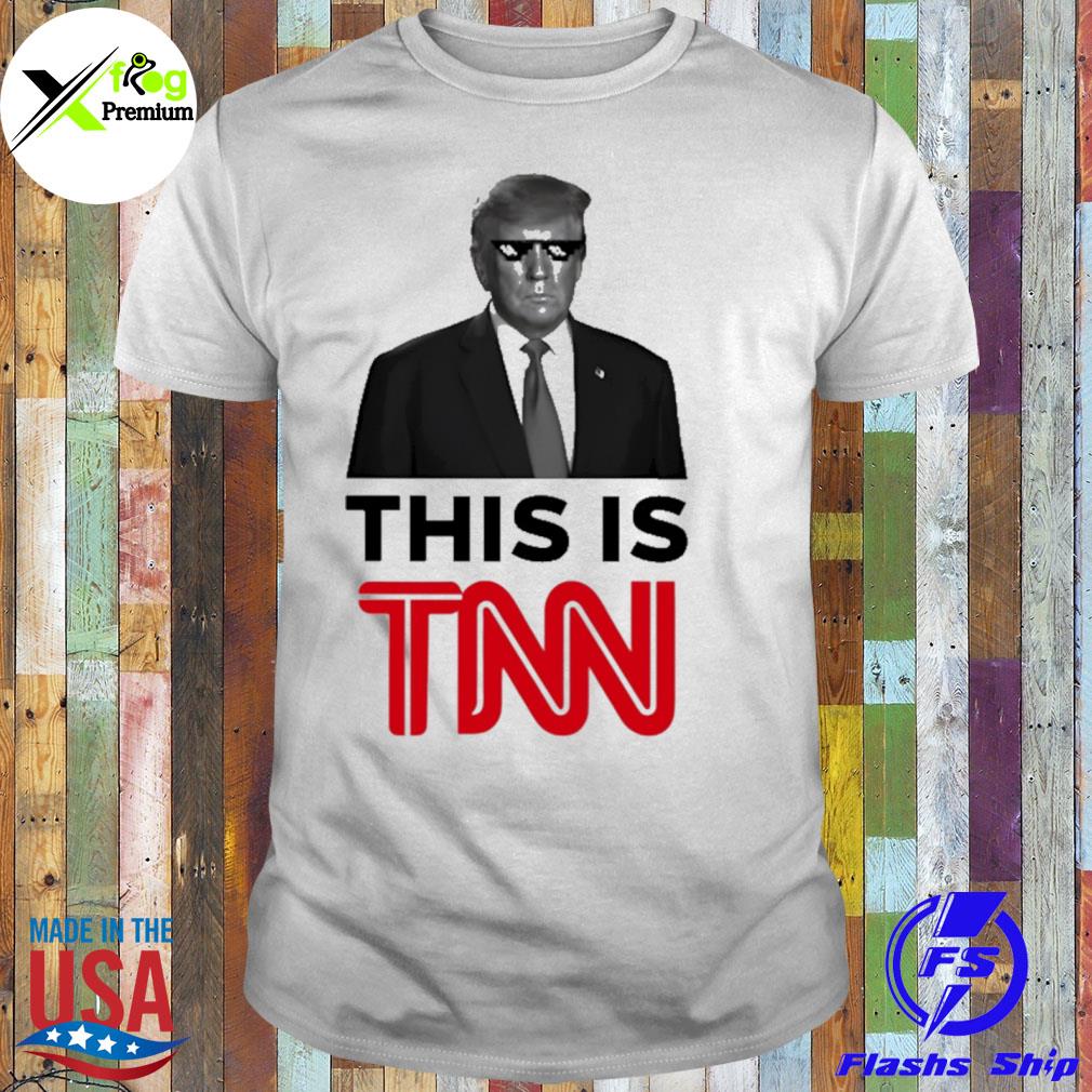 Donald Trump this is tnn shirt