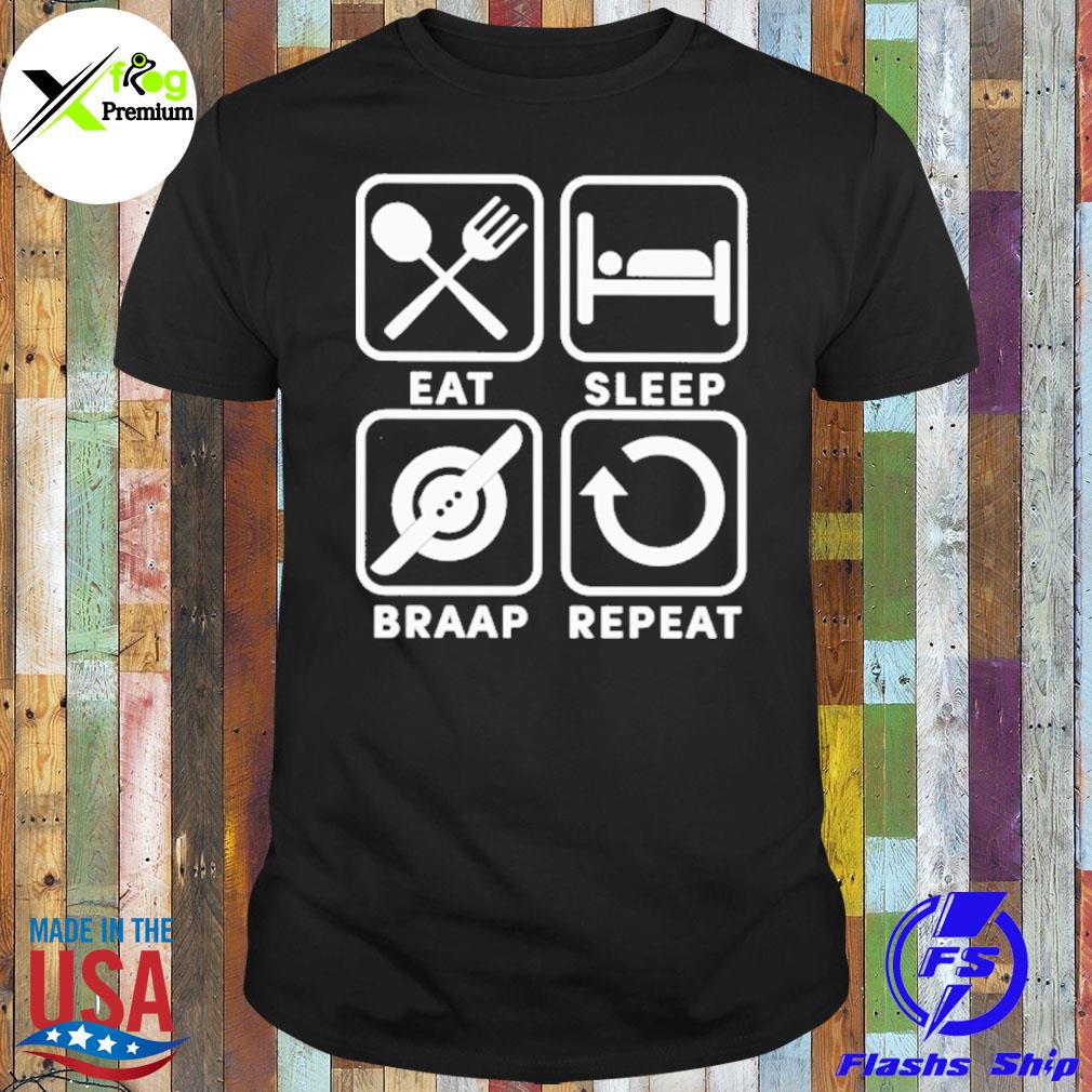 Eat sleep braap repeat shirt