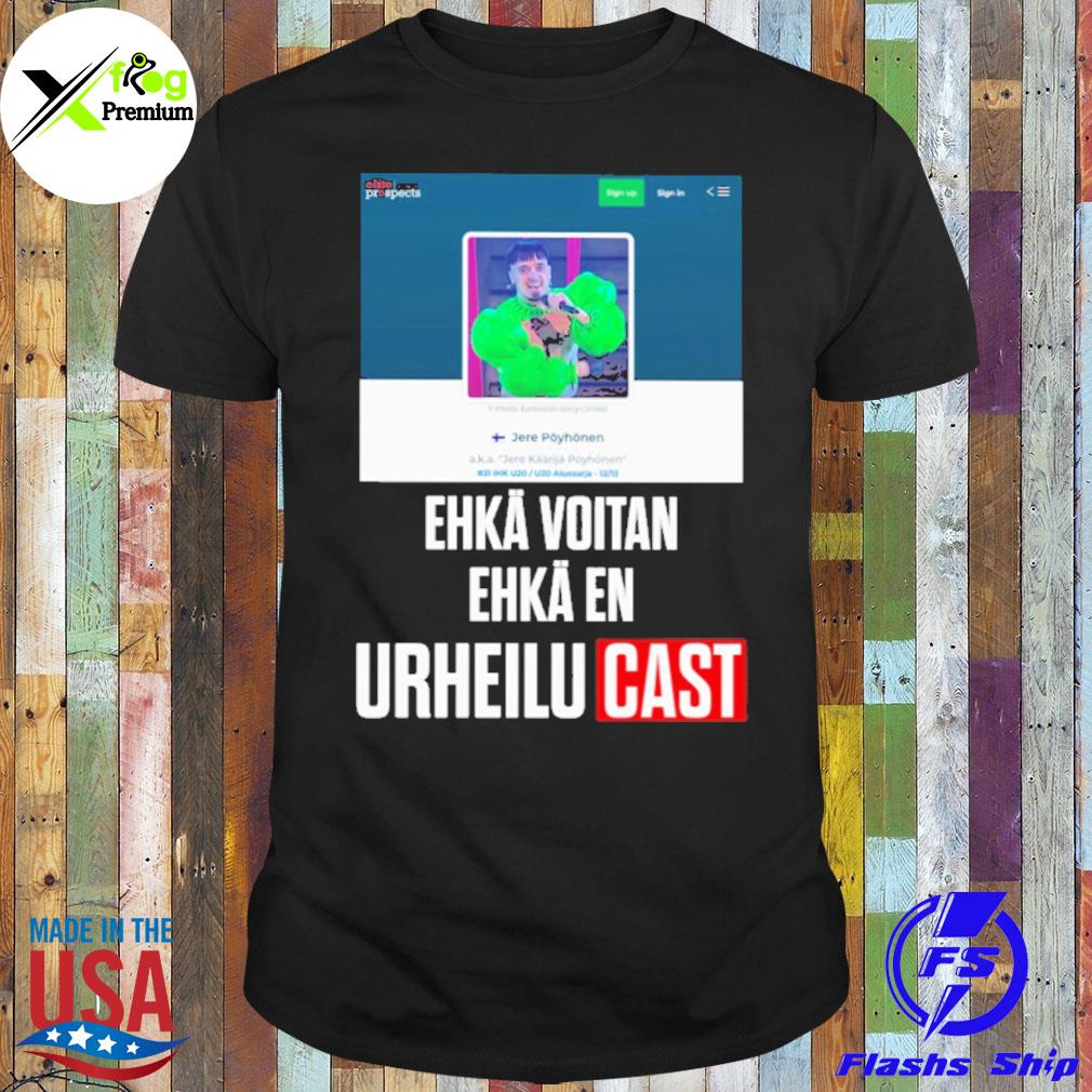 Ehka voitan ehka en urheilucast shirt