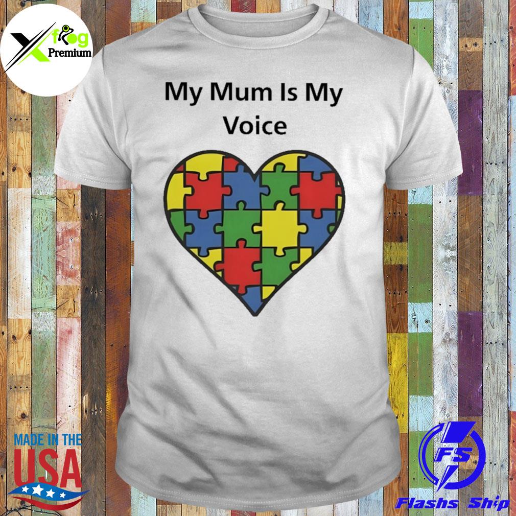 Heart my mum is my voice shirt