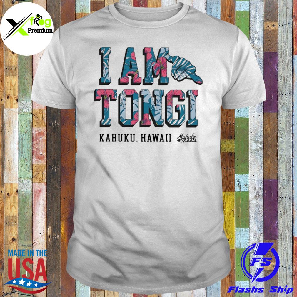 I am tongI kakuhu hawaiI shirt