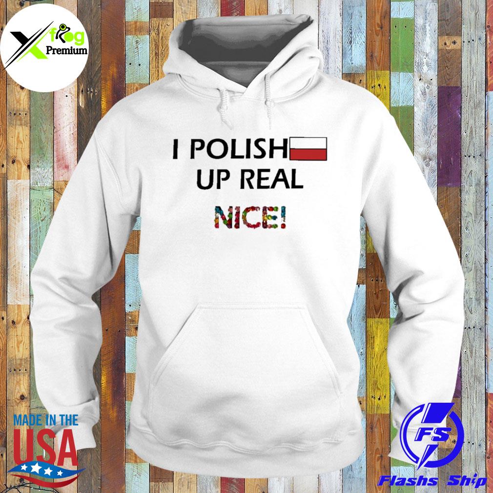 I polish up real nice flag s Hoodie