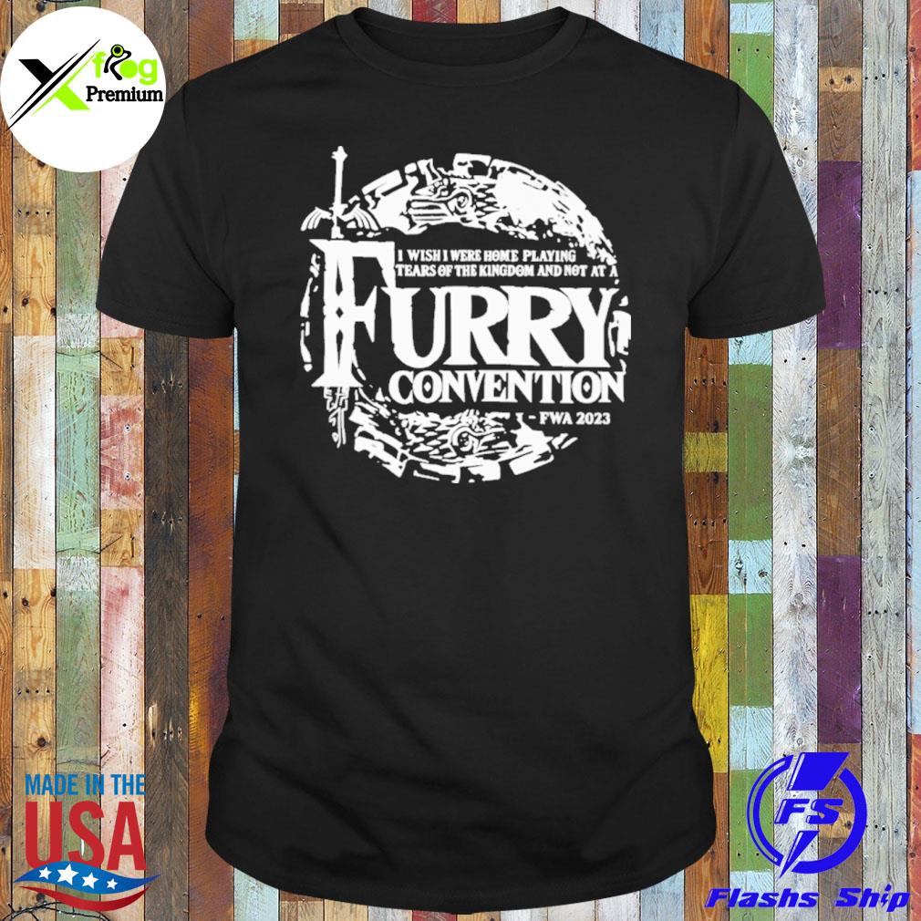 I wish I were home playing tears of the Kingdom and not at a furry convention fwa 2023 shirt