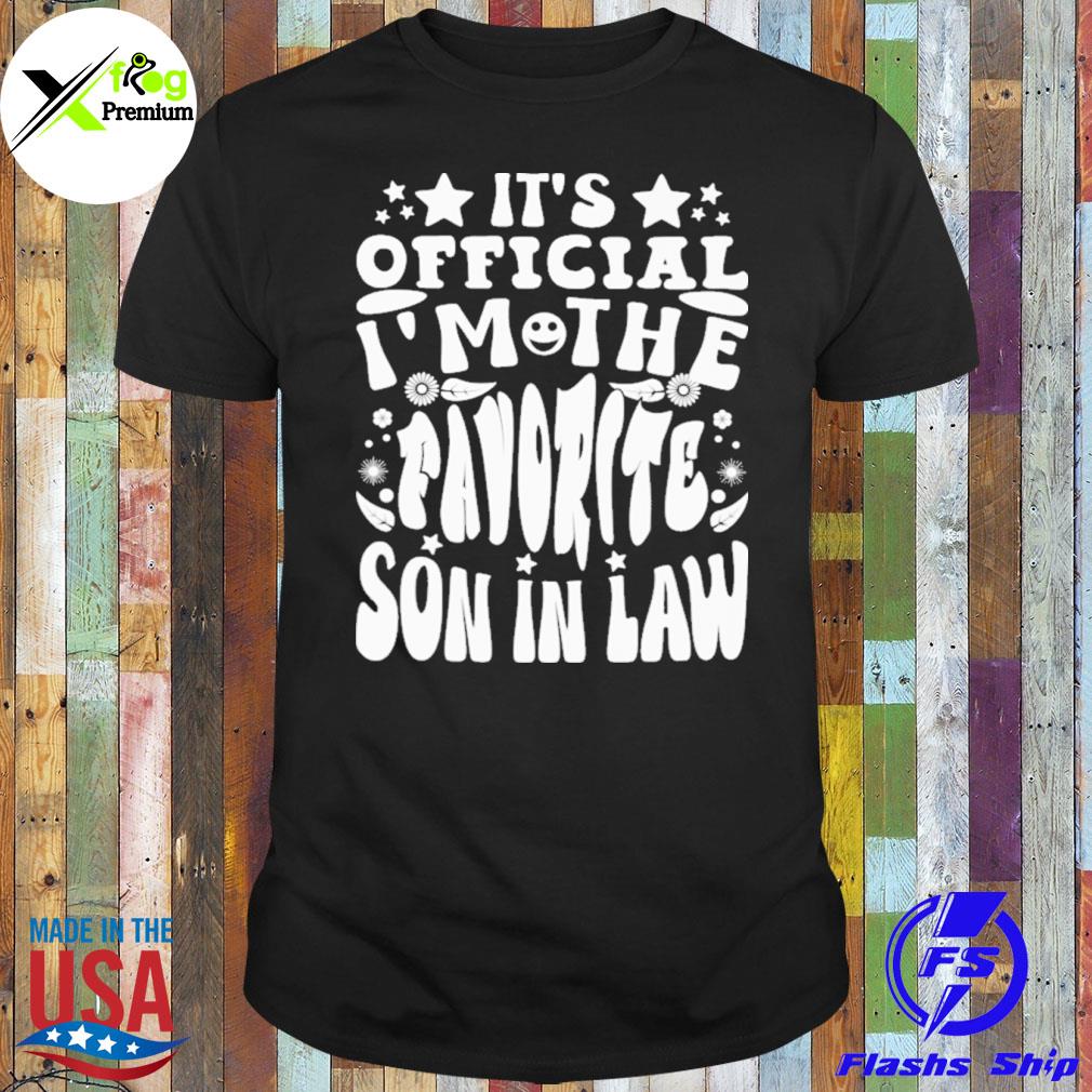 It's I'm the favorite son in law shirt