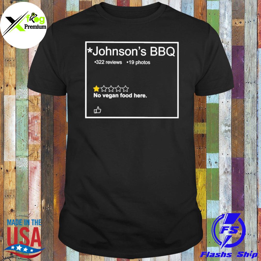 Johnson's bbq no vegan food here shirt