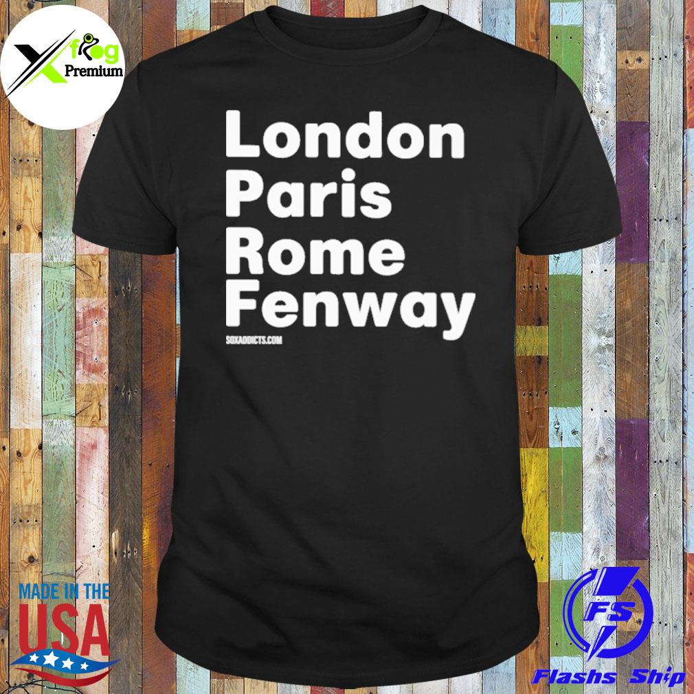 London paris rome fenway soxaddicts shirt