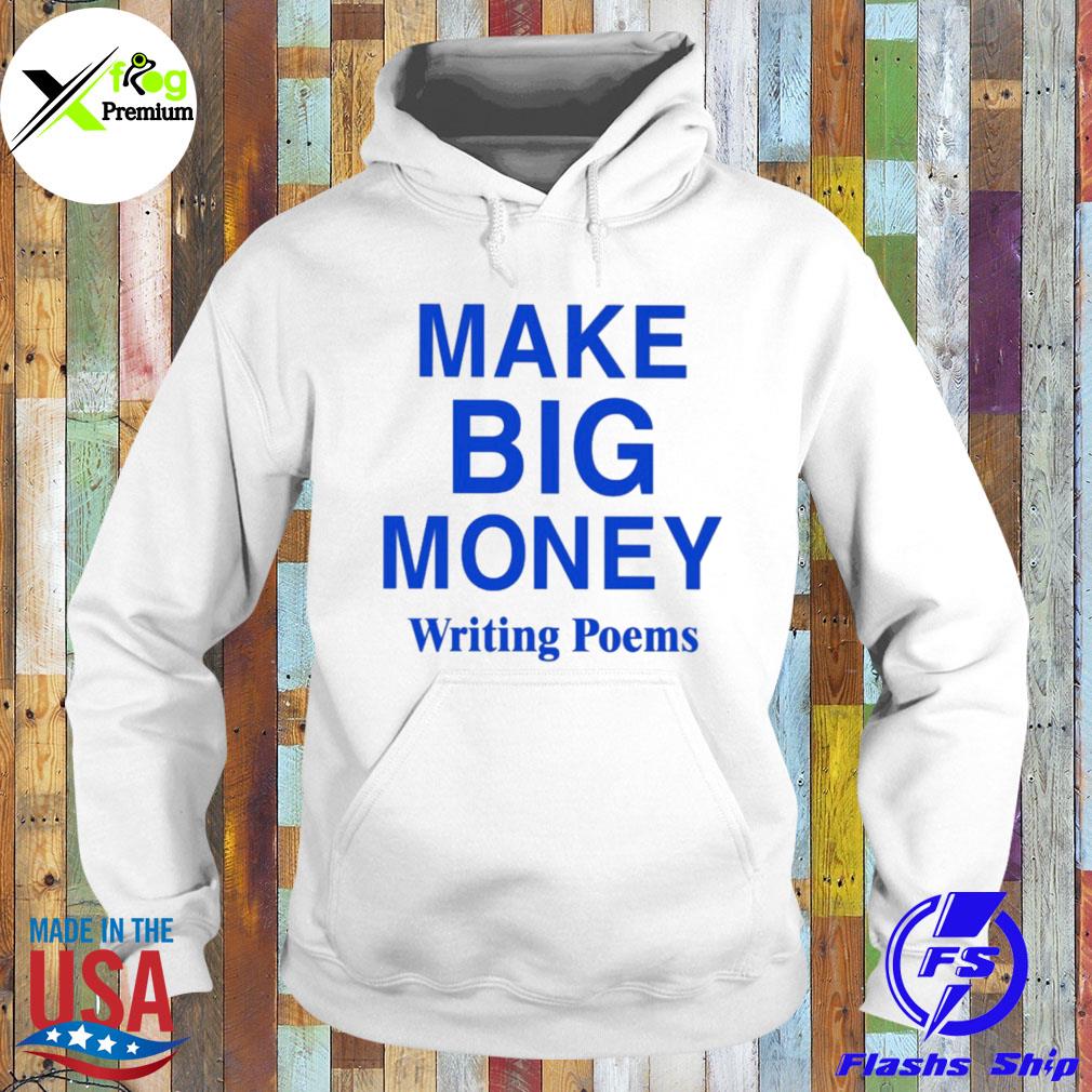 Make big money writing poems s Hoodie