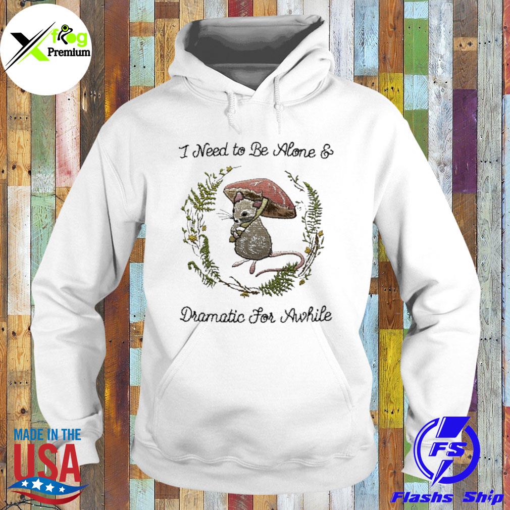 Mouse I need to be alone and dramatic for awhile s Hoodie