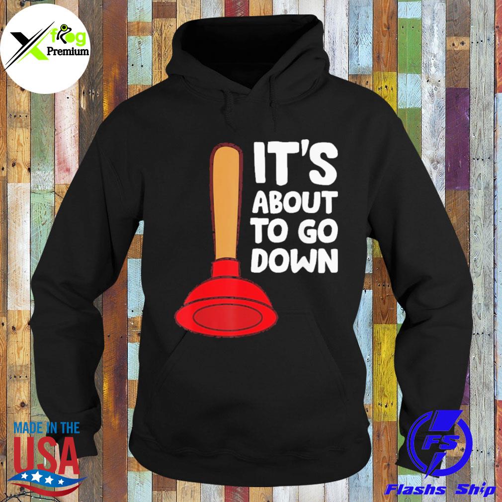 Plumber it's about to go down s Hoodie