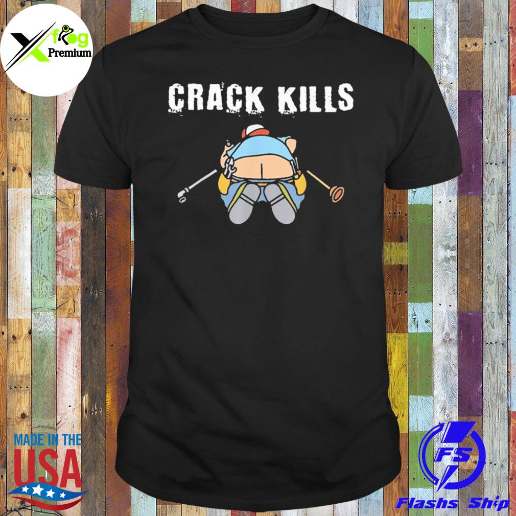 Plumbers crack kills shirt