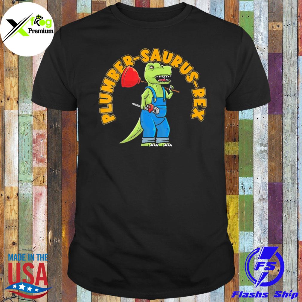 Plumbing dinosaur plumber saurus rex shirt