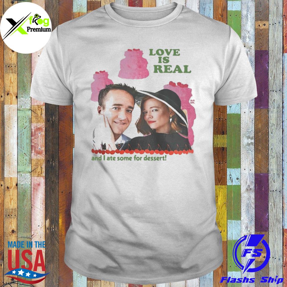 Shiv and tom love is real and I ate some for dessert shirt