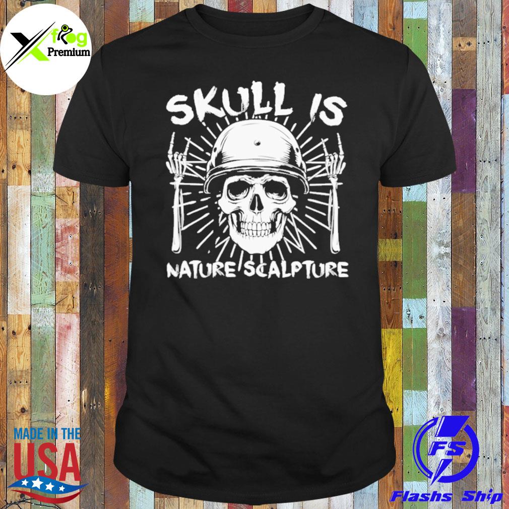 Skull is nature sculpture shirt