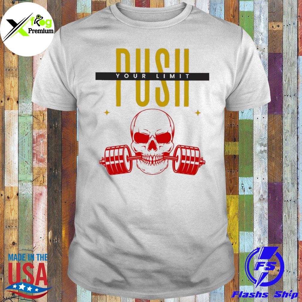 Skull push your limit shirt