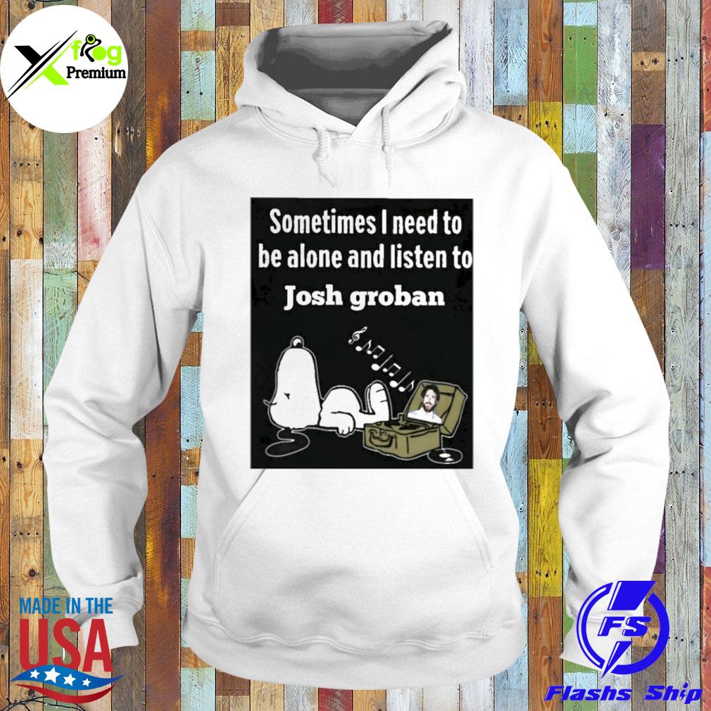 Snoopy sometimes I need to be alone and listen to josh groban s Hoodie