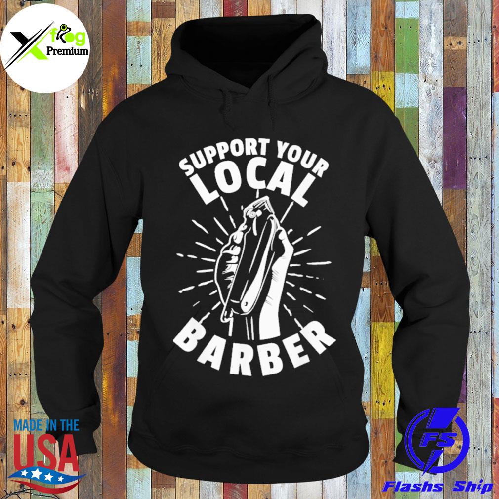 Support your local barber s Hoodie