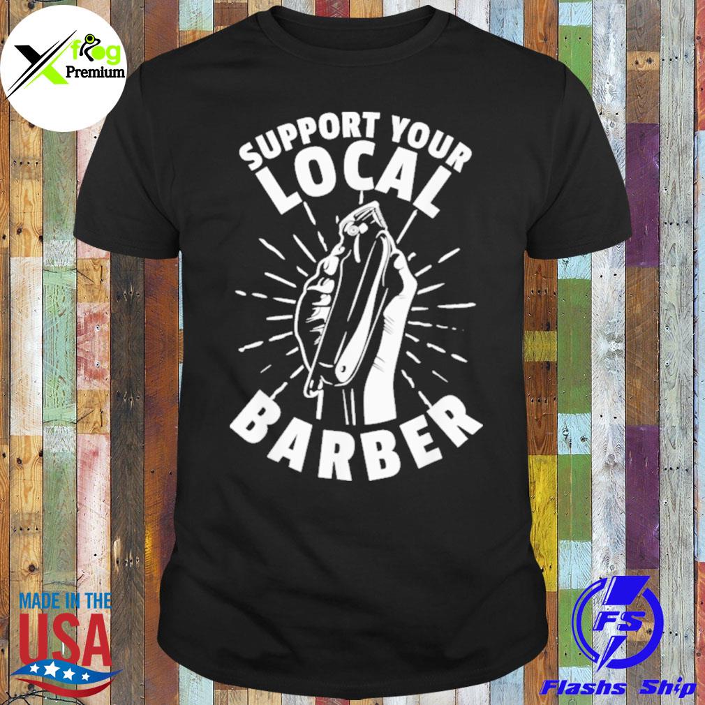 Support your local barber shirt