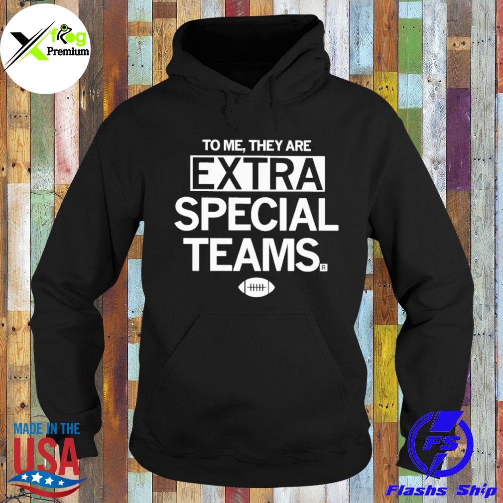 To me they are extra special teams s Hoodie