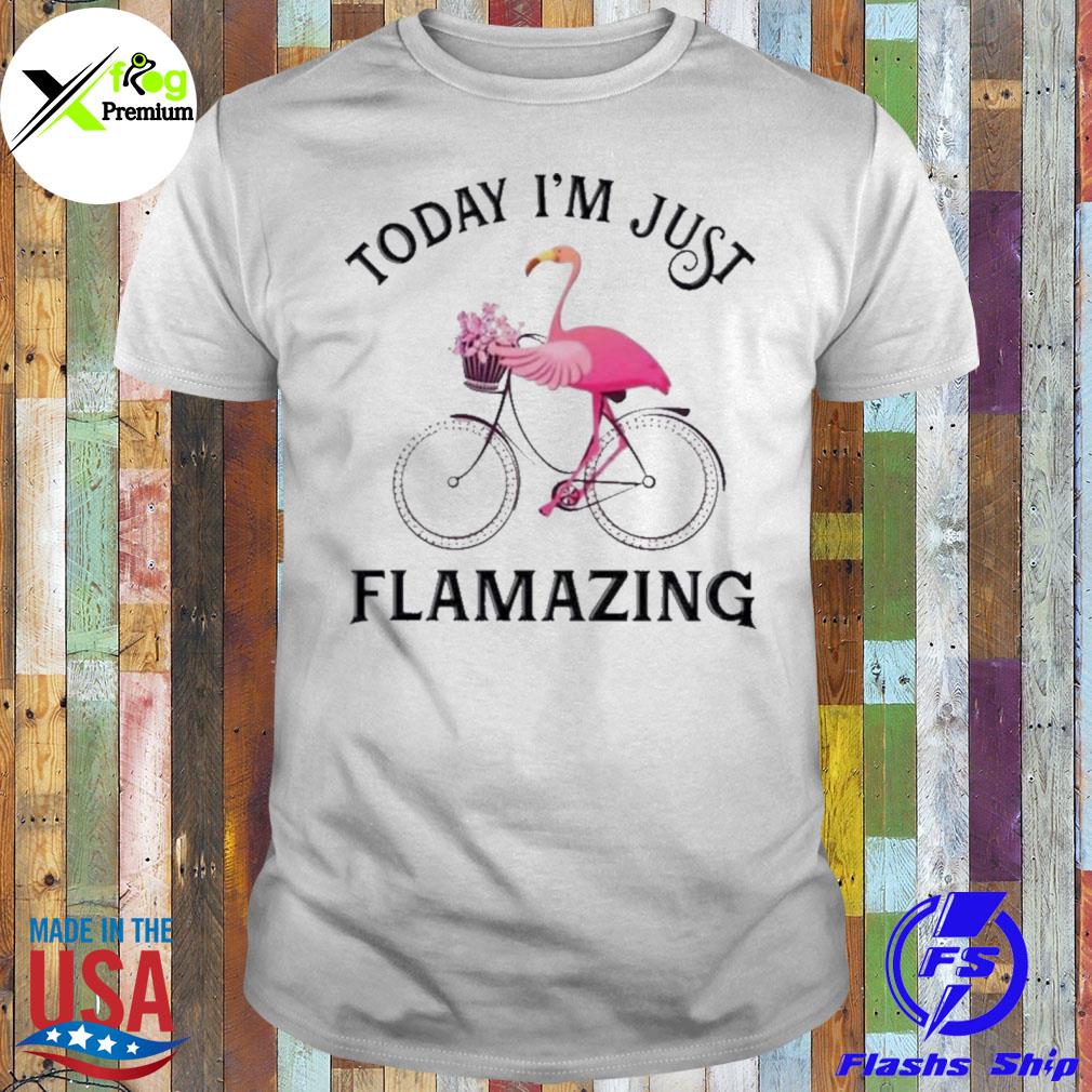 Today I'm just flamazing shirt