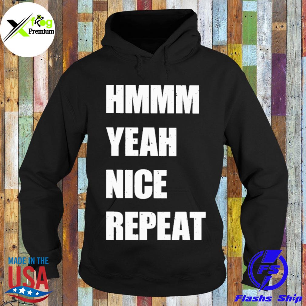 Yeah nice repeat s Hoodie