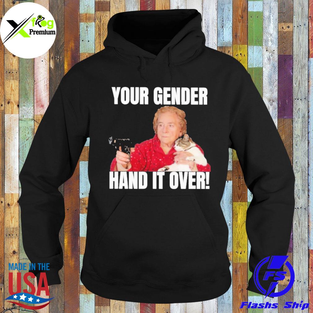 Your gender hand it over s Hoodie