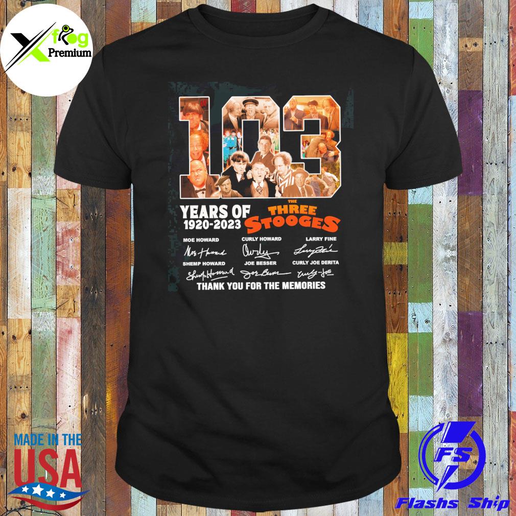 103 years of 1920 2023 the three stooges thank you for the memories shirt