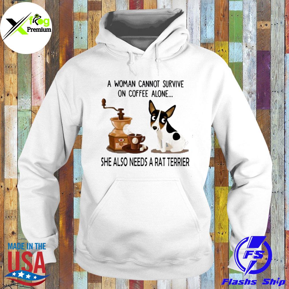 A woman cannot survive on coffee alone she also needs a rat Terrier s Hoodie