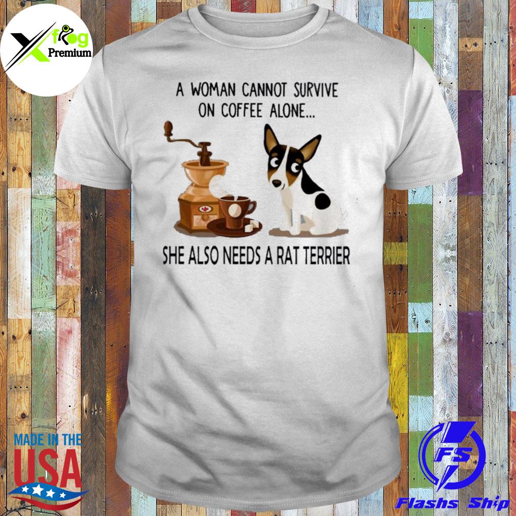 A woman cannot survive on coffee alone she also needs a rat Terrier shirt