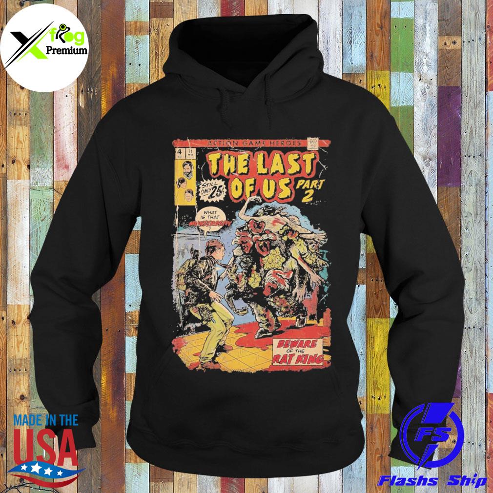 Action game heroes the last of us beware of the rat king s Hoodie