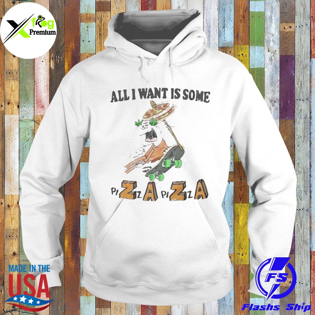 All I want is some 100 pizza pizza pizza s Hoodie