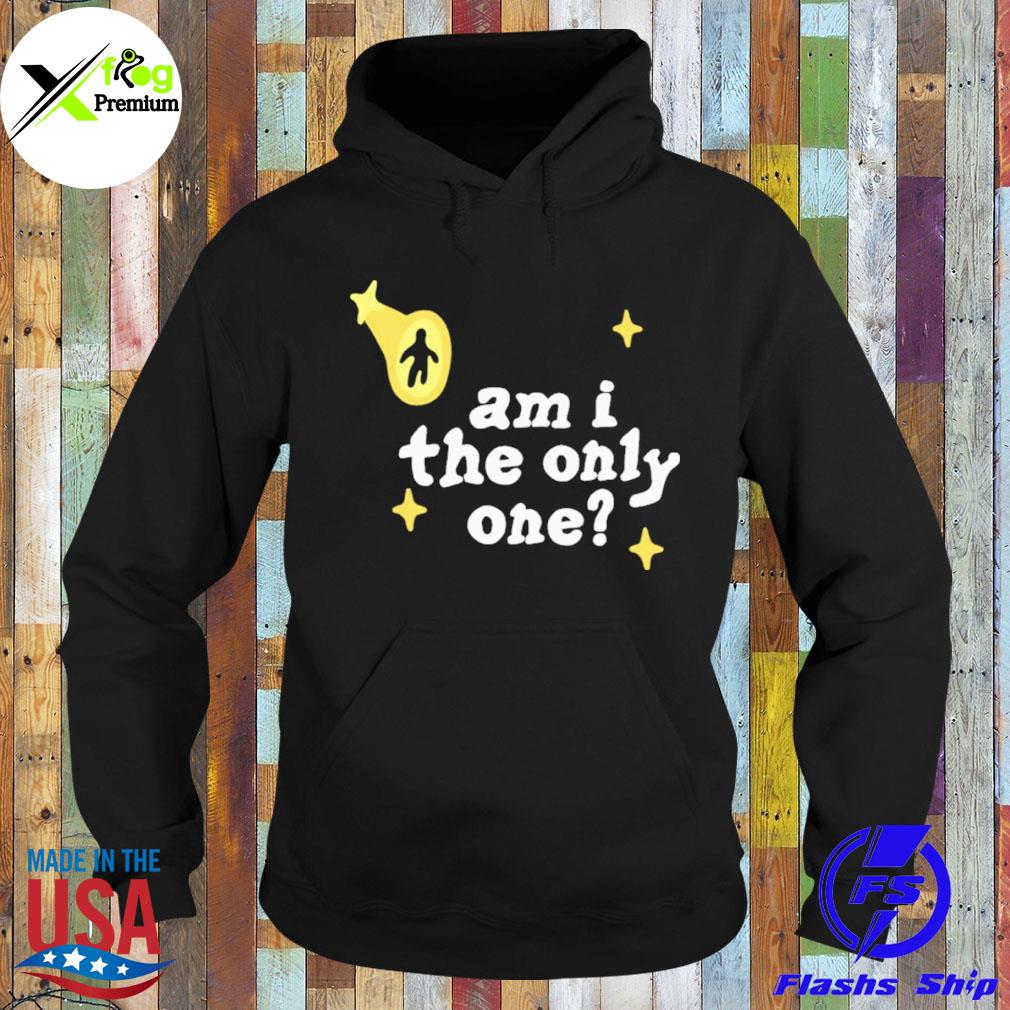 Am I the only one s Hoodie