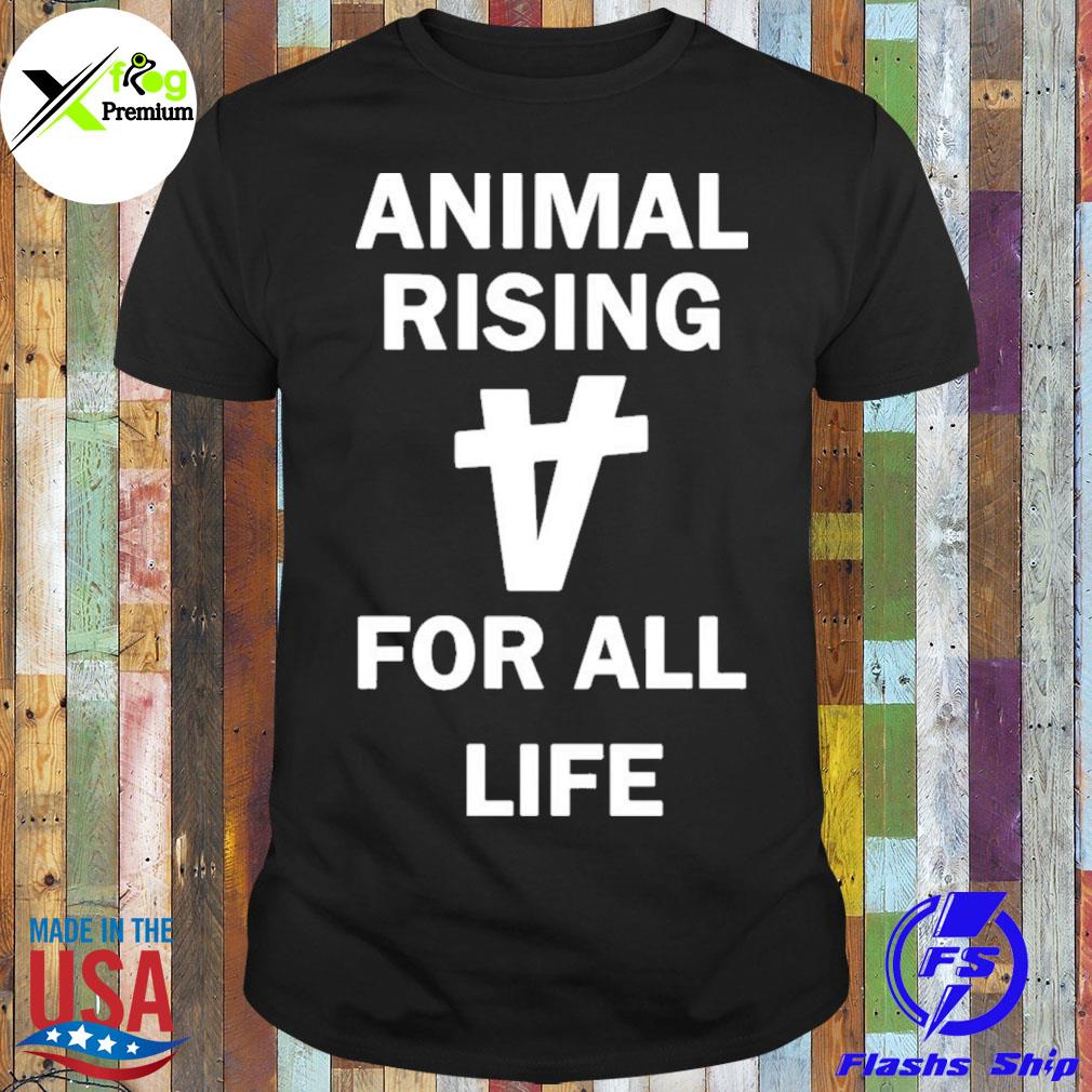 Animal rising for all life shirt