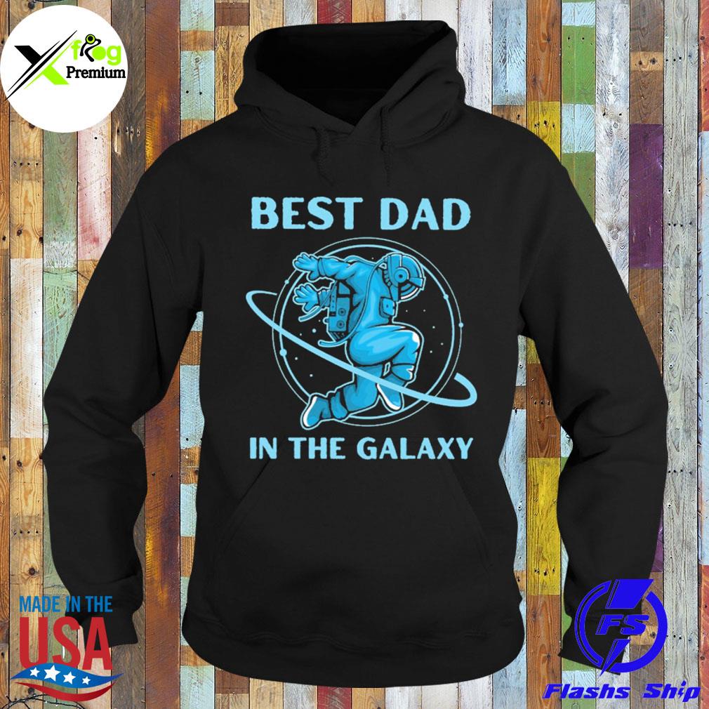 Astronaut best dad in the galaxy s Hoodie