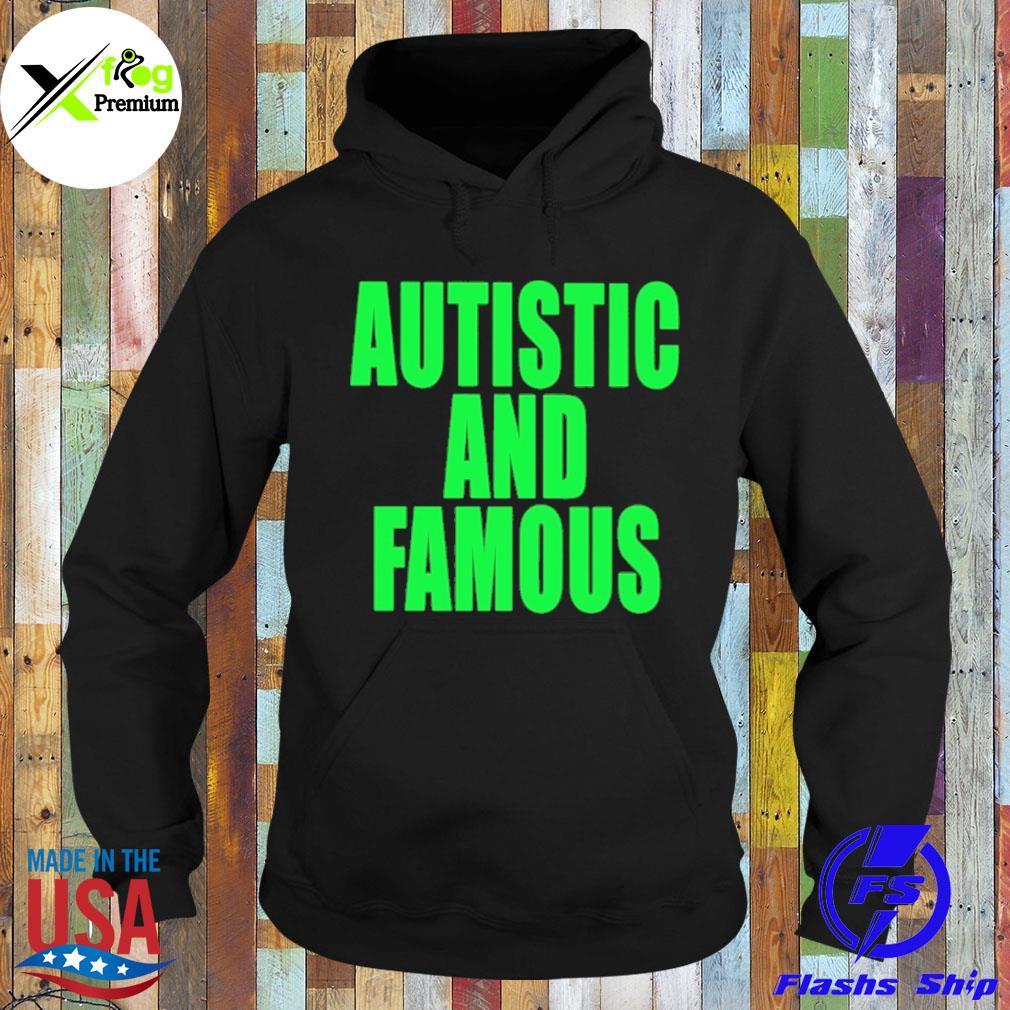 Autistic and famous s Hoodie