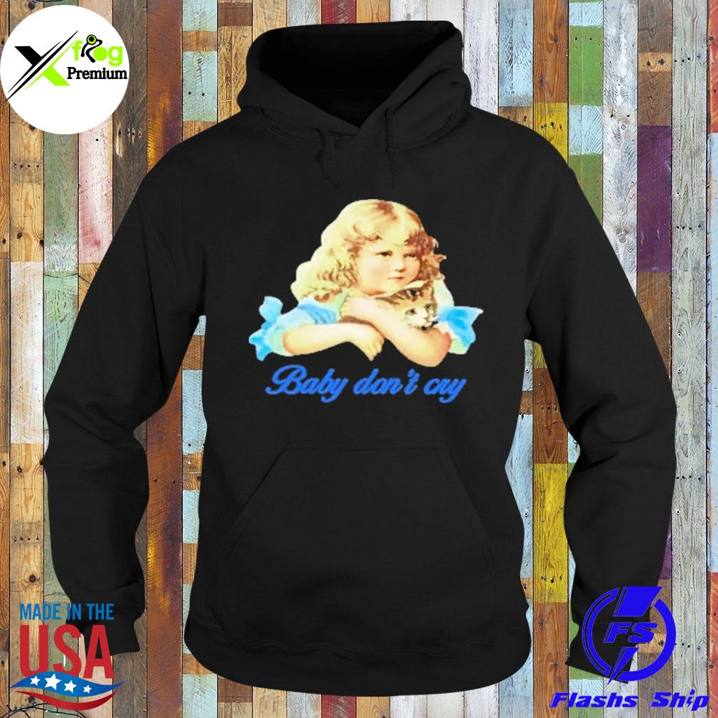 Baby don't cry s Hoodie