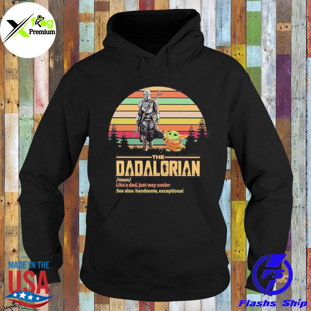 Baby Yoda the dadalorian like a dad just way cooler see also handsome exceptional s Hoodie