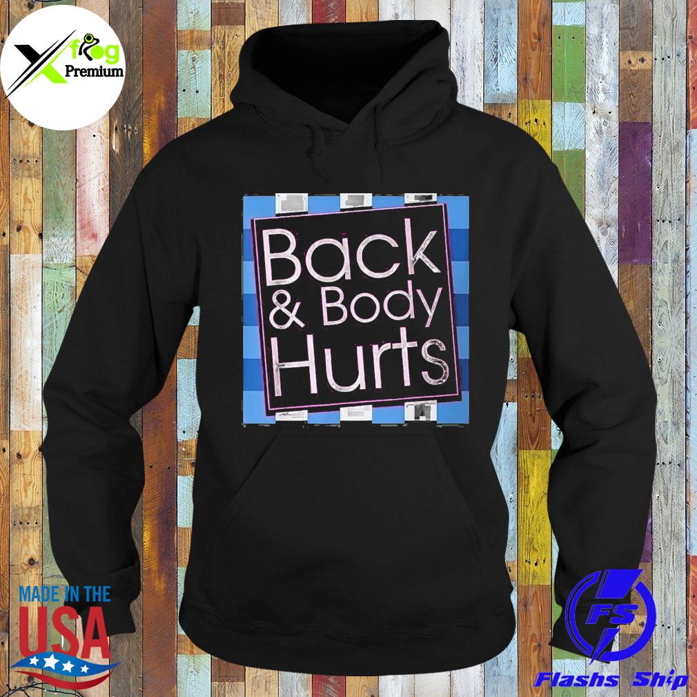 Back and body hurts s Hoodie