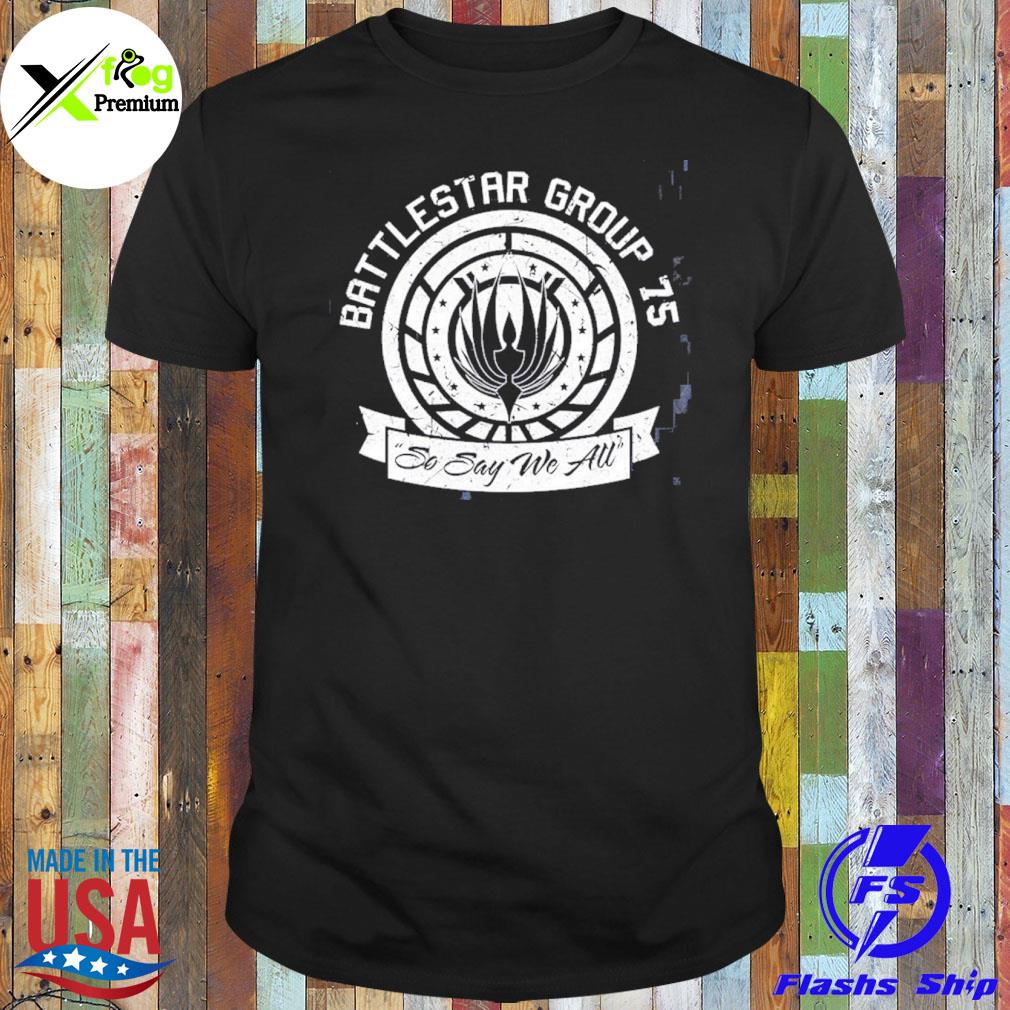 Battlestar group 75 so say we au shirt