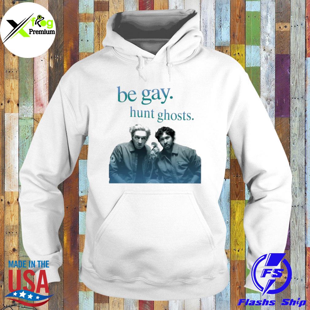 Be gay hunt ghosts s Hoodie
