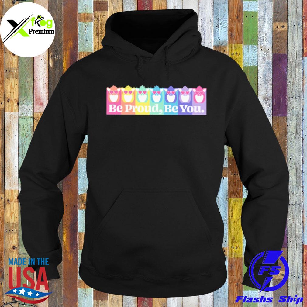 Be proud be you s Hoodie