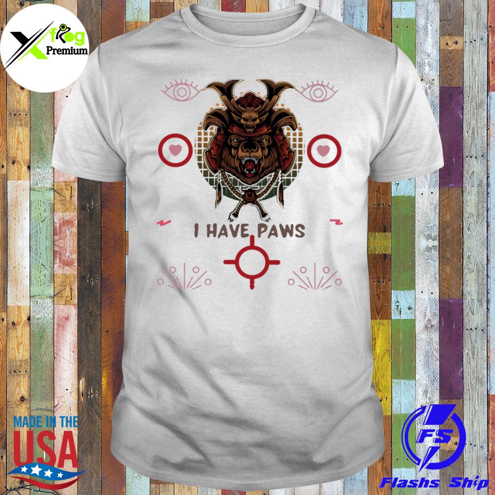 Bear samuraI I have paws shirt