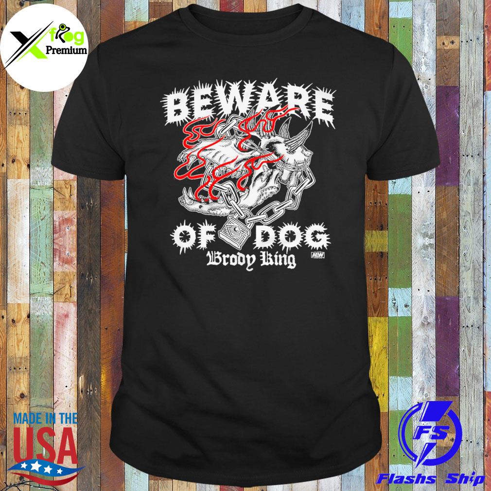 Beware of dog brody king shirt