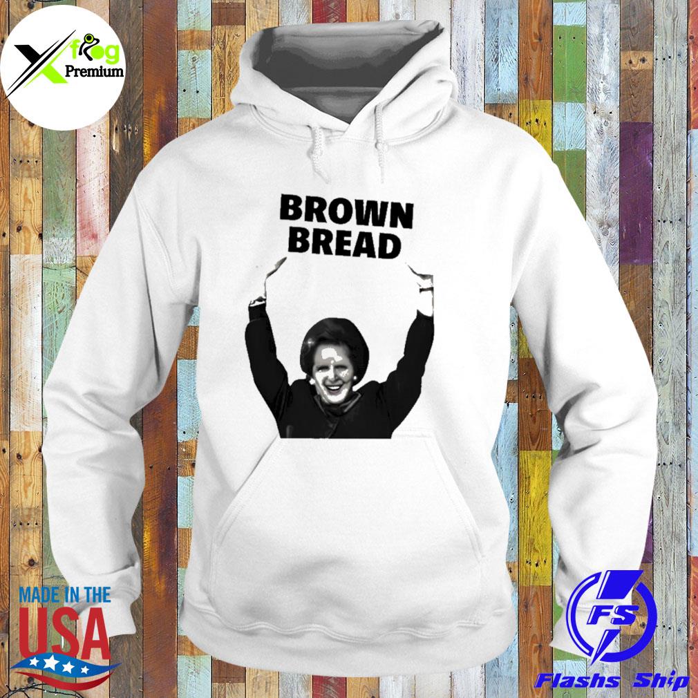Brown bread margaret thatcher s Hoodie