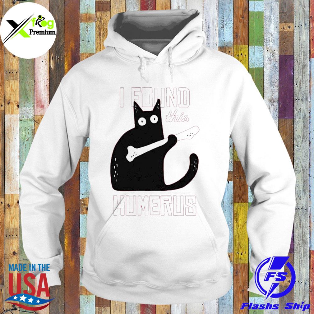 Cat I found this humerus s Hoodie