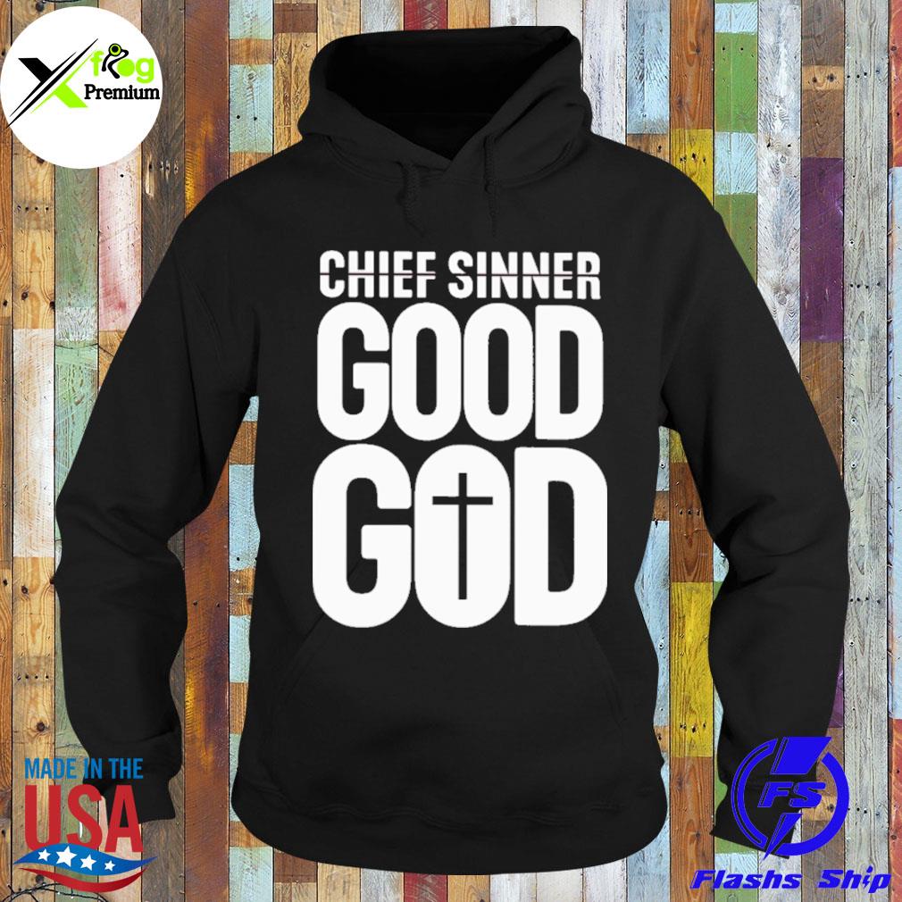 Chief sinner good god s Hoodie