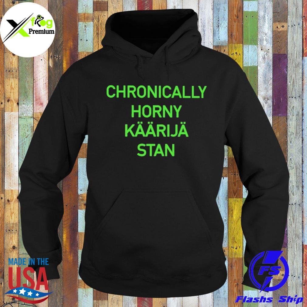 Chronically Horny Kaarija Stan Hoodie