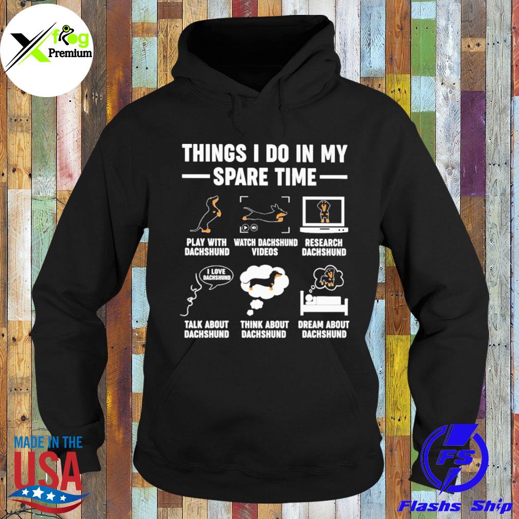 Dachshunds things I do in my spare time s Hoodie