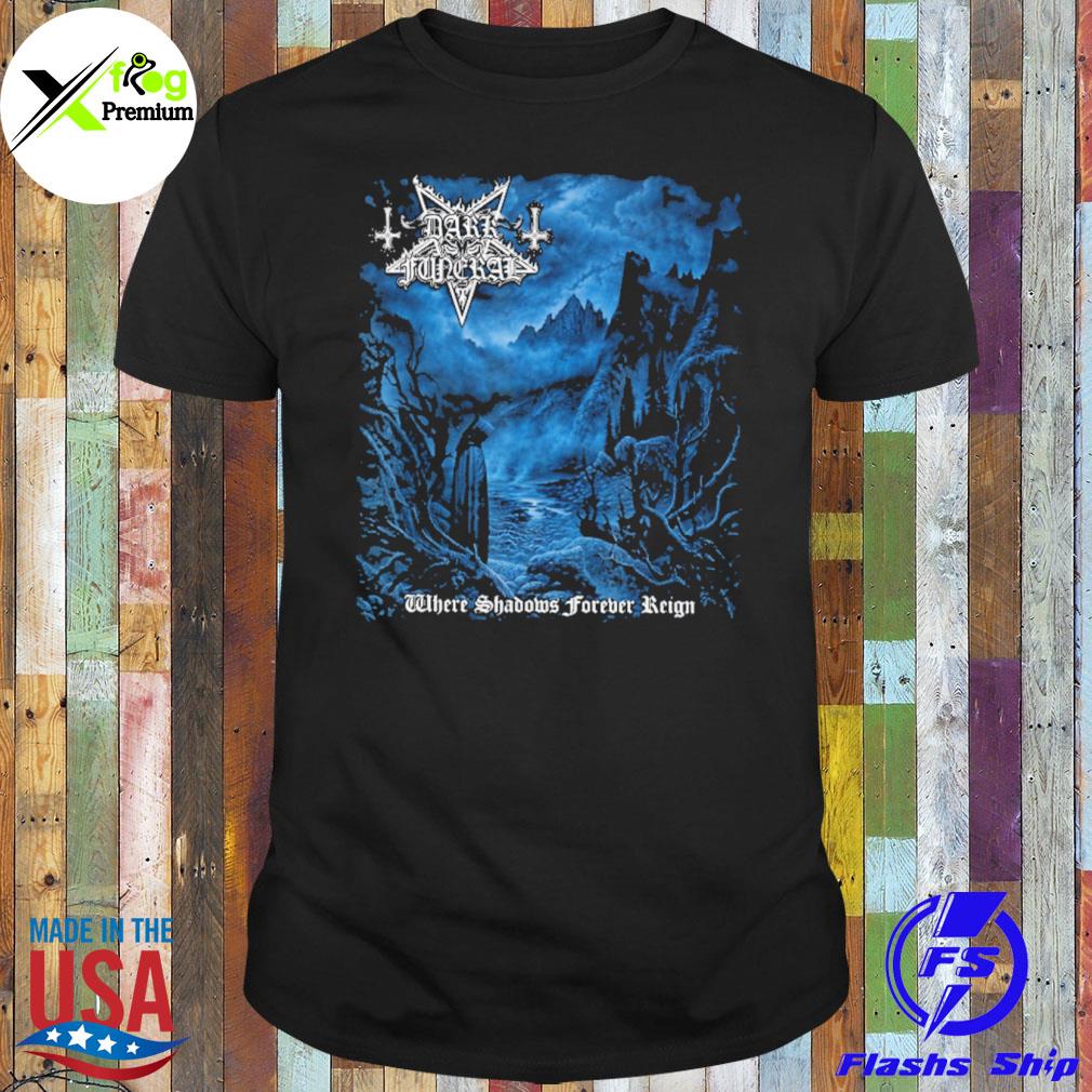 Dark funeral where shabooms forever reign shirt