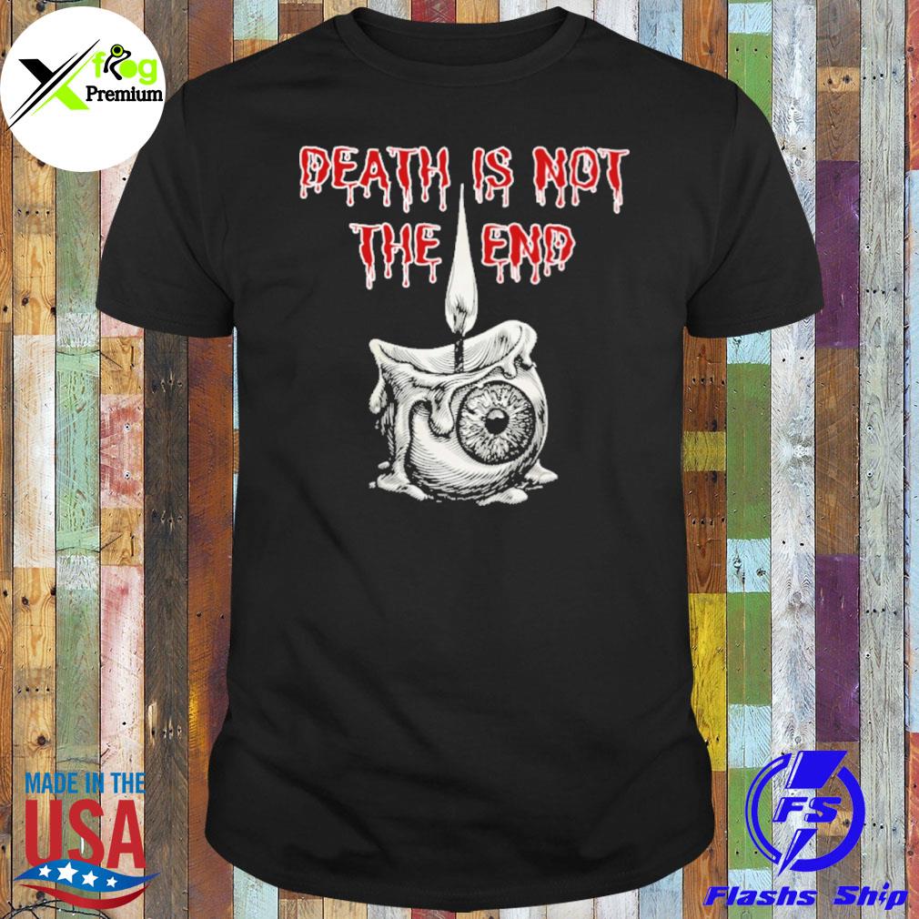 Death is not the end shirt