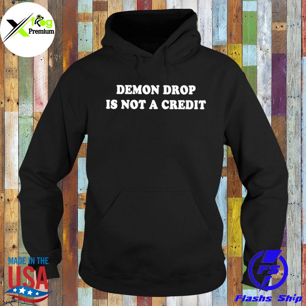 Demon drop is not a credit s Hoodie